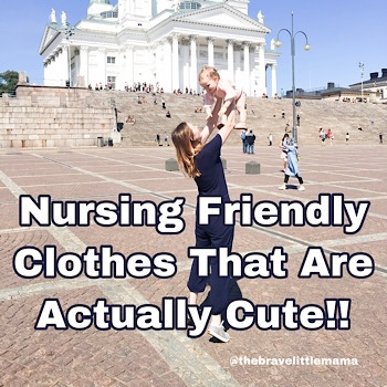 Nursing Friendly Clothes You Actually Want to Wear